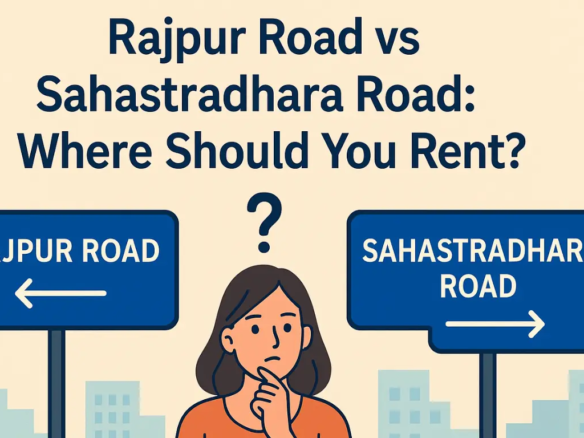 Rajpur Road vs Sahastradhara Road Where Should You Rent