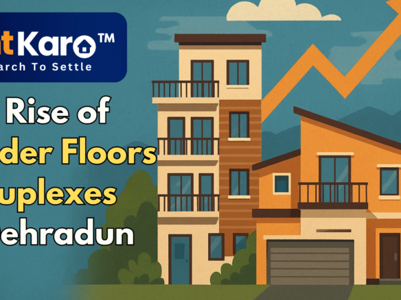 The Rise of Builder Floors & Duplexes in Dehradun: Market Trends & Insights